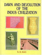 Dawn and Devolution of the Indus Civilization