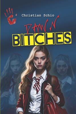 Dawn Bitches - Grey, Christina (Foreword by), and Schio, Christian Francesco