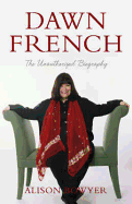Dawn French: The Unauthorized Biography