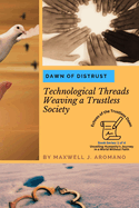 Dawn of Distrust: Technological Threads Weaving a Trustless Society