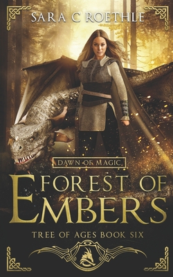 Dawn of Magic: Forest of Embers - Roethle, Sara C