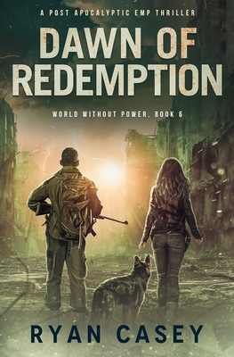 Dawn of Redemption: A Post Apocalyptic EMP Thriller - Casey, Ryan