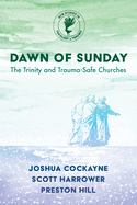 Dawn of Sunday: The Trinity and Trauma-Safe Churches