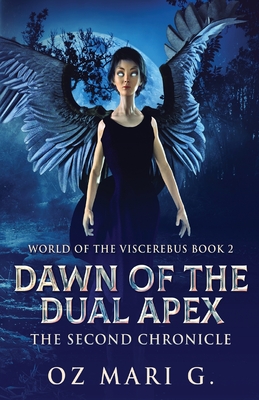 Dawn Of The Dual Apex: The Second Chronicle - Mari G, Oz