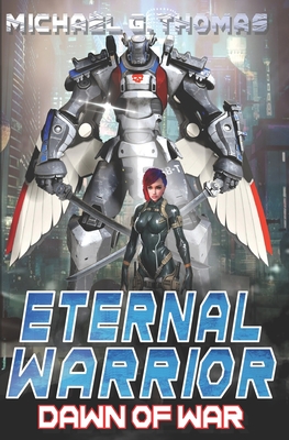 Dawn of War: Eternal Warrior Book 1 A Mecha Scifi Epic - Thomas, Michael G