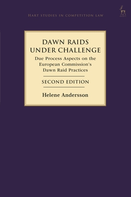 Dawn Raids Under Challenge: Due Process Aspects on the European Commission's Dawn Raid Practices - Andersson, Helene