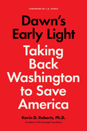 Dawn's Early Light: Burning Down Washington to Save America: Burning Down Washington to Save America