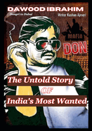 Dawood Ibrahim: The Untold Story of India's Most Wanted