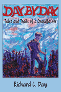 Day By Day: Tales and Trails of a Grandfather