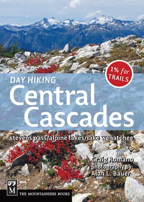 Day Hiking Central Cascades: Stevens Pass / Alpine Lakes / Lake Wenatchee - Romano, Craig, and Bauer, Alan (Photographer)