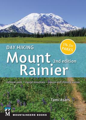 Day Hiking: Mount Rainier: National Park, Crystal Mountain, Cayuse and Chinook Passes - Asars, Tami