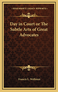 Day in Court or the Subtle Arts of Great Advocates