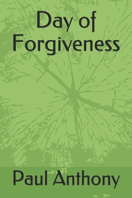 Day of Forgiveness - Anthony, Paul