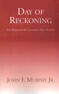 Day of Reckoning: The Massacre at Columbine High School