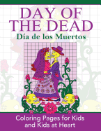 Day of the Dead: Dia de los Muertos: Coloring Pages for Kids and Kids at Heart