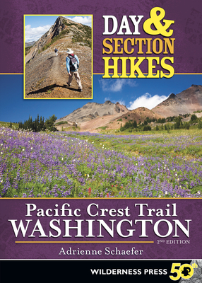 Day & Section Hikes Pacific Crest Trail: Washington - Schaefer, Adrienne