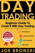 Day Trading: A Basic Guide to Crash It with Day Trading