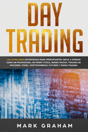 Day Trading: Las 10 Mejores Estrategias para Principiantes. Inicia a Operar como un Profesional en Penny Stock, Bienes Races, Trading de Opciones, Forex, Criptomonedas, Futures y Swing Trading