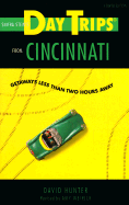 Day Trips from Cincinnati: Getaways Less Than Two Hours Away - Hunter, David, and Weirick, Amy