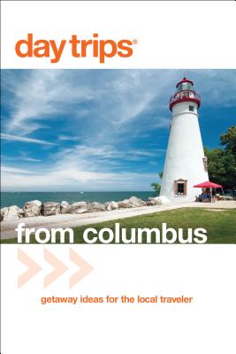 Day Trips(R) from Columbus: Getaway Ideas For The Local Traveler - Gurvis, Sandra