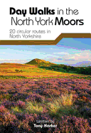 Day Walks in the North York Moors: 20 Circular Routes in North Yorkshire