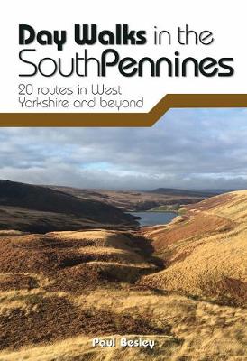 Day Walks in the South Pennines: 20 routes in West Yorkshire and beyond - Besley, Paul