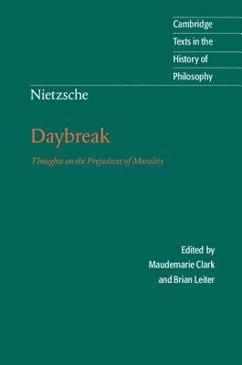 Daybreak : thoughts on the prejudices of morality - Nietzsche, Friedrich Wilhelm, and Clark, Maudemarie, and Leiter, Brian