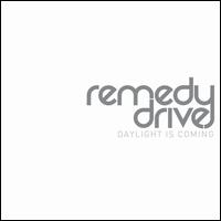 Daylight Is Coming - Remedy Drive