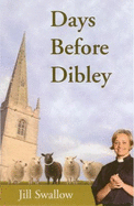 Days Before Dibley - Swallow, Jill
