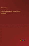 Days of Deer-stalking in the Scottish Highlands