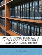 Days of Heaven Upon Earth: A Year Book of Scripture Texts and Living Truths