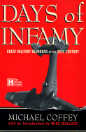 Days of Infamy: Military Blunders of the 20th Century - Coffey, Michael, and Wallace, Mike (Introduction by)