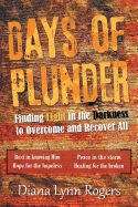 Days of Plunder: Finding Light in the Darkness to Overcome and Recover All