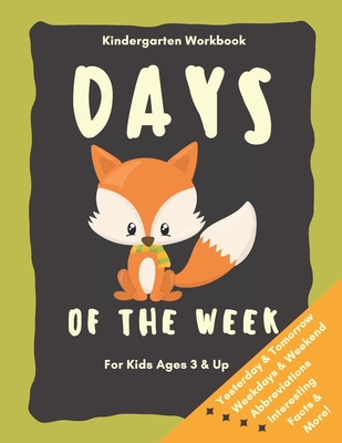 Days of the Week Kindergarten Workbook for Kids Ages 3 and up: Baby Foxes Fun Learning Book - Fleming, Kay