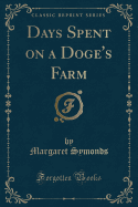 Days Spent on a Doge's Farm (Classic Reprint)