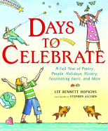 Days to Celebrate: A Full Year of Poetry, People, Holidays, History, Fascinating Facts, and More - Hopkins, Lee Bennett