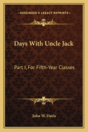 Days with Uncle Jack: Part I, for Fifth-Year Classes