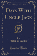 Days with Uncle Jack, Vol. 1 (Classic Reprint)