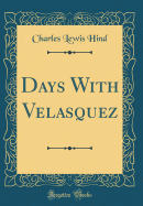 Days with Velasquez (Classic Reprint)