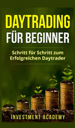 Daytrading fr Beginner: Schritt fr Schritt zum erfolgreichen Daytrader