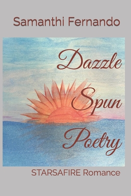 Dazzle Spun Poetry: STARSAFIRE Romance - Fernando, Samanthi