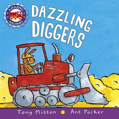 Dazzling Diggers - Mitton, Tony, and Parker, Ant