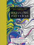 Dazzling Patterns: A Gorgeous Coloring Book with More Than 120 Illustrations to Complete