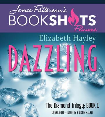 Dazzling: The Diamond Trilogy, Book I - Hayley, Elizabeth, and Patterson, James (Foreword by), and Kalbli, Kristin (Read by)