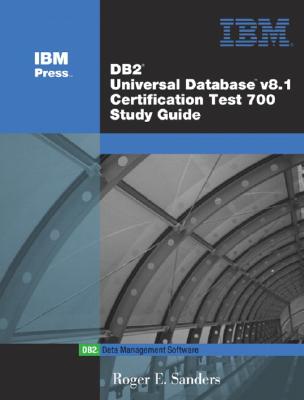 DB2 Universal Database V8.1 Certification Exam 700 Study Guide - Sanders, Roger E