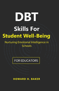DBT Skills for Student Well-Being: Nurturing Emotional Intelligence in Schools
