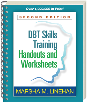 Dbt Skills Training Handouts and Worksheets - Linehan, Marsha M, PhD, Abpp