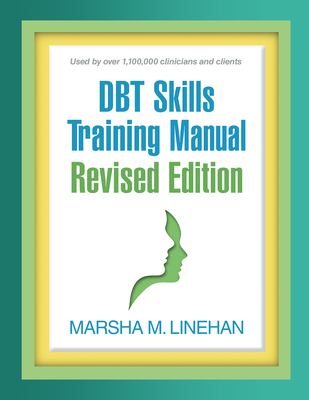 DBT Skills Training Manual - Linehan, Marsha M, PhD, Abpp