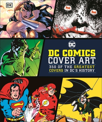 DC Comics Cover Art: 350 of the Greatest Covers in DC's History - Jones, Nick