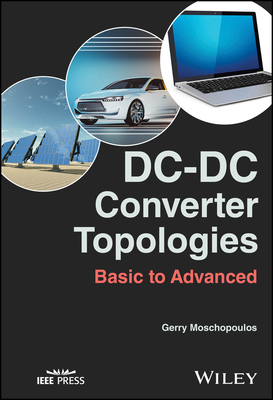 DC-DC Converter Topologies: Basic to Advanced - Moschopoulos, Gerry